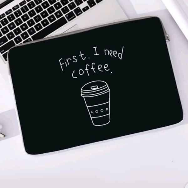 first i need coffee laptop sleeve